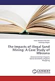 The Impacts of Illegal Sand Mining: A Case Study of Mbizana: Environmental Impacts Socio-economic Impacts Mapping
