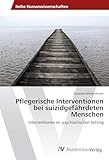 Pflegerische Interventionen bei suizidgefährdeten Menschen: Interventionen im psychiatrischen Setting