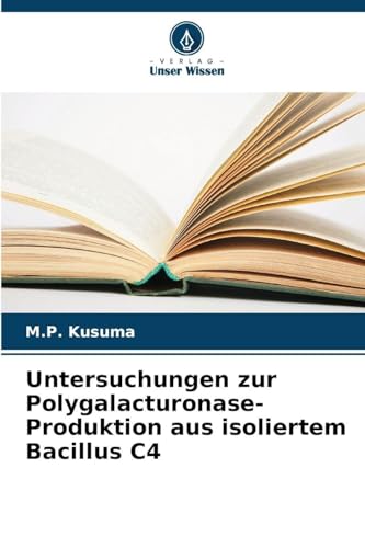 Untersuchungen zur Polygalacturonase-Produktion aus isoliertem Bacillus C4: DE