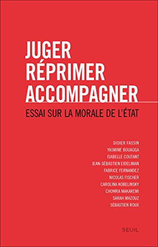 Télécharger Juger, réprimer, accompagner. Essai sur la morale: Essai sur la morale de l'Etat (SCIEN HUM (H.C)) Livre eBook France