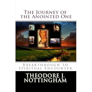 The Journey of the Anointed One: Breakthrough to Spiritual Encounter Audiolibro Por Theodore J. Nottingham arte de portada