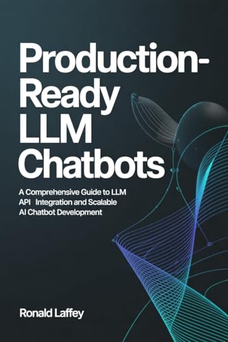 Production-Ready LLM Chatbots: Comprehensive Guide to LLM API Int...