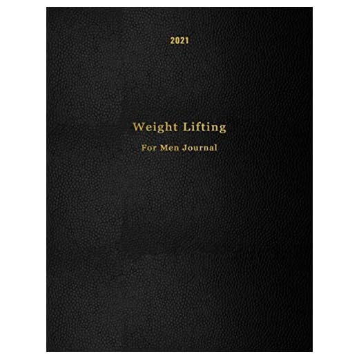 2021 Weight Lifting for men journal: A daily weightlifting log book and record | Keep track of exercises, sets and reps, measurements and weights with calendar dates