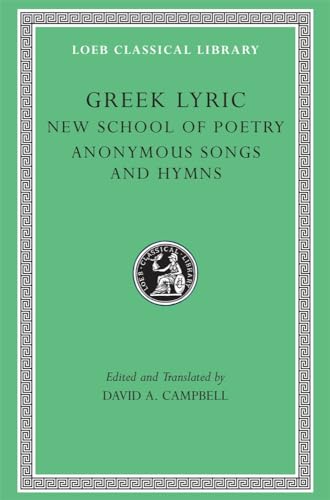 Greek Lyric, Volume V: New School of Poetry. Anonymous Songs and Hymns