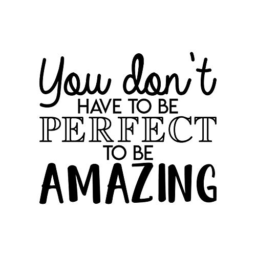 Vinyl Wall Art Decal - You Don't Have to Be Perfect to Be Amazing...