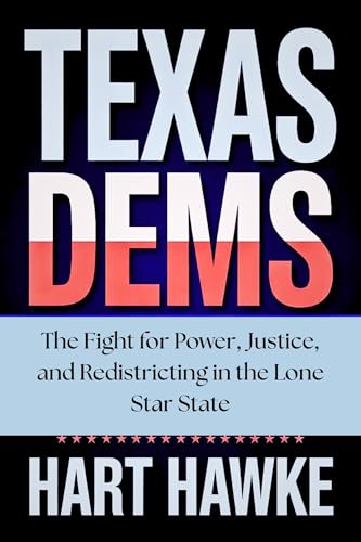 Texas Dems: The Fight for Power, Justice, and Redistricting in the Lone Star State (English Edition)