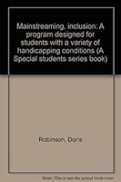 Mainstreaming - Inclusion : A Program Designed for Students with a Variety of Handicapping Conditions 1884063071 Book Cover