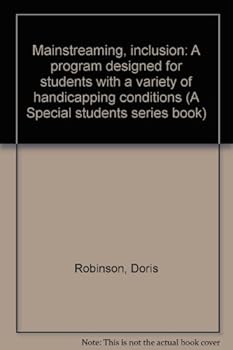 Unknown Binding Mainstreaming, inclusion: A program designed for students with a variety of handicapping conditions (A Special students series book) Book