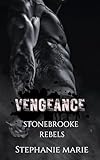 VENGEANCE (STONEBROOKE REBELS #3): A Dark, Enemies to Lovers, Why Choose, College Romance (Stonebrooke Rebel’s)