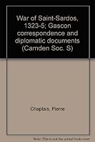 War of Saint-Sardos, 1323-5; Gascon correspondence and diplomatic documents 0861930878 Book Cover