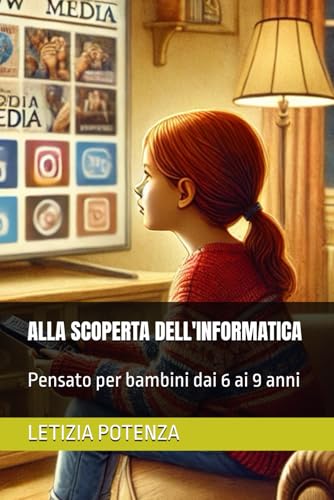 ALLA SCOPERTA DELL'INFORMATICA: Pensato per bambini dai 6 ai 9 anni: 3