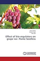 Effect of bio-regulators on grape var. Flame Seedless 3659803731 Book Cover