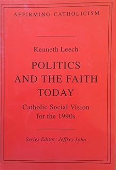 Paperback Politics and the Faith Today (Affirming Catholicism) Book
