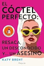 El cóctel perfecto: resaca, un desconocido y... un asesino: Un ingenioso y absolutamente apasionante thriller policial lleno de humor negro