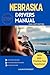 NEBRASKA DRIVERS MANUAL: Comprehensive Guide to Passing the Nebraska Drivers Test and Safe Driving (DRIVERS GUIDE)