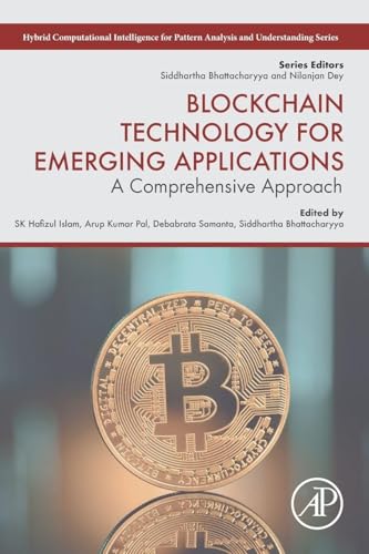 Blockchain Technology for Emerging Applications: A Comprehensive Approach (Hybrid Computational Intelligence for Pattern Analysis and Understanding)