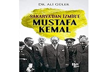 Sakarya’dan Izmir’e Mustafa Kemal