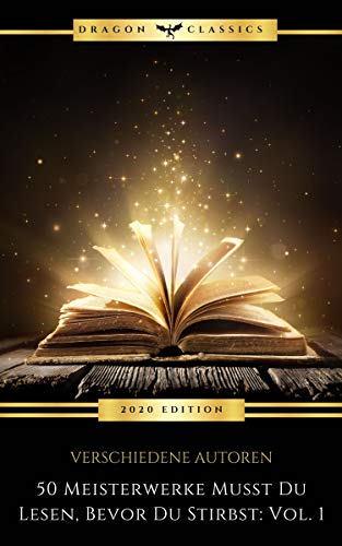 50 Meisterwerke Musst Du Lesen, Bevor Du Stirbst: Vol. 1 50 Meisterwerke Musst Du Lesen, Bevor Du Stirbst: Vol. 1