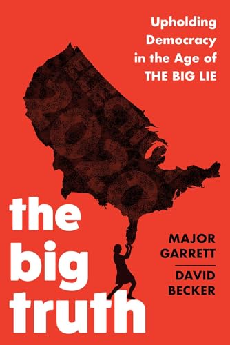  The Big Truth: Upholding Democracy in the Age of the Big Lie