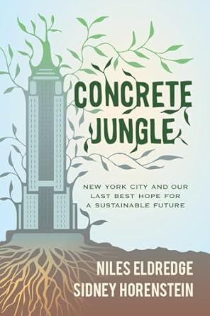 Concrete Jungle:New York City and Our Last Best Hope for a Sustainable Future