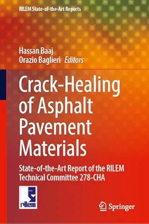 Crack-Healing of Asphalt Pavement Materials: State-of-the-Art Report of the RILEM Technical Committee 278-CHA-Wow! eBook