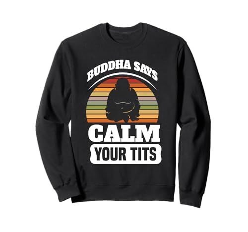 Buda dice calma tus tetas Humor retro Sudadera
