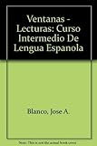 Ventanas - Lecturas: Curso Intermedio De Lengua Espanola (Spanish Edition)