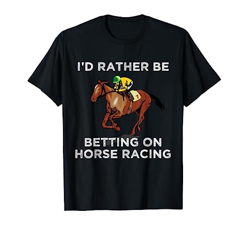 Id Rather Be Betting On Horses Horse Racing Derby Gift T-Shirt