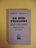  Pellico S. - LE MIE PRIGIONI. A cura di FEDERICO RAVELLO.