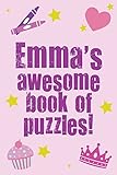 Emma's Awesome Book Of Puzzles!: Children's puzzle book containing 20 unique personalised puzzles as well as a mix of 80 other fun puzzles