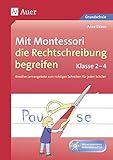 Mit Montessori die Rechtschreibung begreifen 2-4: Kreative Lernangebote zum richtigen Schreiben für jeden Schüler (2. bis 4. Klasse) (Deutsch mit Montessori) - Anne Eicken 