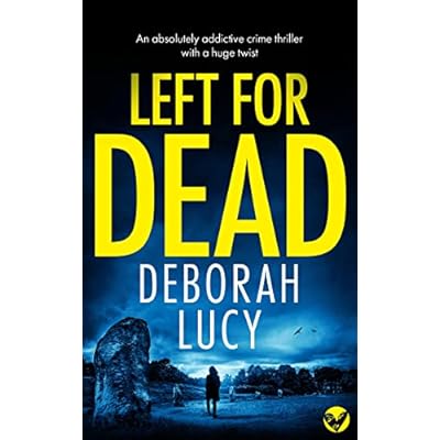 LEFT FOR DEAD an absolutely addictive crime thriller with a huge twist