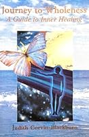 Journey to Wholeness: A Guide to Inner Healing 0965151905 Book Cover
