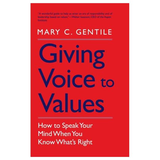 Giving Voice to Values: How to Speak Your Mind When You Know What's Right
