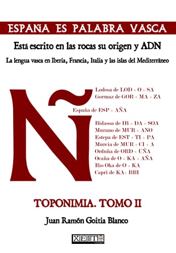 Espa�a es palabra vasca: Est� escrito en las rocas su origen y ADN. Toponimia Tomo 2