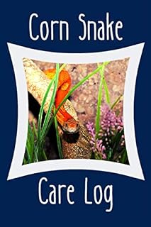 Corn Snake Care log: Customized & Specially Designed For All Your Pet Snake's Needs. Great For Recording Diet, Water Consumption, Health, Cleaning, ... A Must to Provide a Healthy Snake Habitat