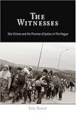The Witnesses: War Crimes and the Promise of Justice in The Hague (Pennsylvania Studies in Human Rights)