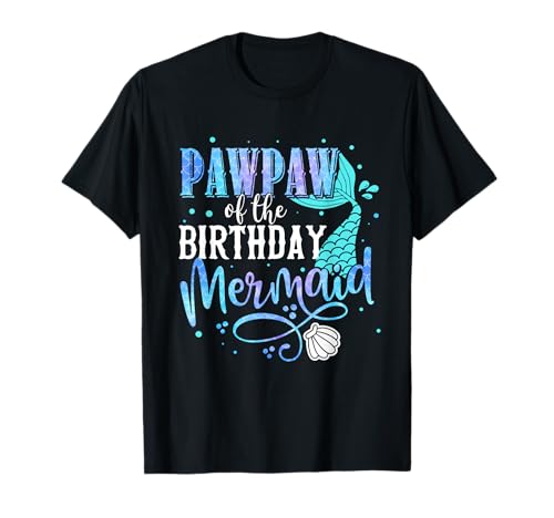 Pawpaw Of The Birthday Mermaid Family - Escuadrón de fiesta a juego Camiseta
