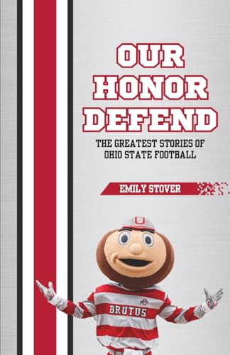 Our Honor Defend: The Greatest Stories of Ohio State Football
