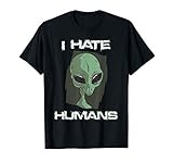 I Hate Humans Alien Shirt Außerirdisches Leben UFO Lover ist ein Shirt mit einem grünen außerirdischen Gesicht mit der Botschaft: ich hasse Menschen, der Außerirdische liebt, aber keine Menschen.