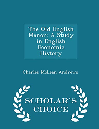 The Old English Manor: A Study in English Econo... 1296078086 Book Cover