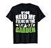 T-shirt If You Need Me I'll Be In The Garden T-Shirt