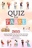 Quiz für Paare: 365 Fragen, um Spaß zu haben, zu spielen, sich besser kennen zu lernen und die Beziehung zu stärken!