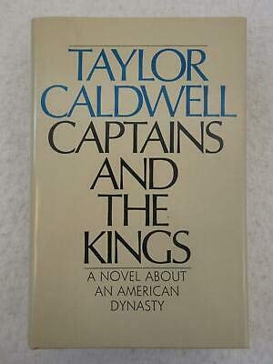 Taylor Caldwell CAPTAINS AND THE KINGS Doubleday Book Club Edition 1972 [Hardcover] unknown