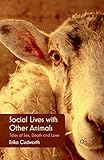 Social Lives with Other Animals: Tales of Sex, Death and Love
