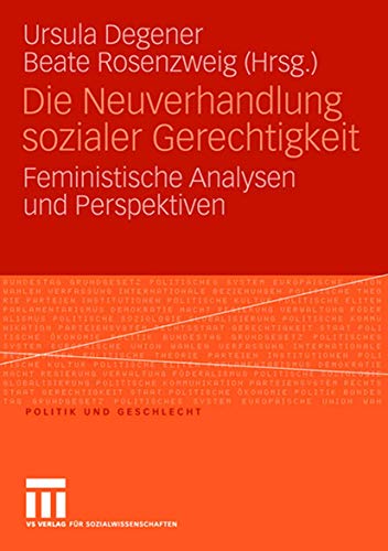 Die Neuverhandlung sozialer Gerechtigkeit: Feministische Analysen und Perspektiven (Politik und Geschlecht, 18) (German Edition)
