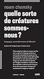  Quelle sorte de créatures sommes-nous?: Langage, connaissance et liberté (French Edition)