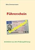  Führerschein bestanden?: Anekdoten aus dem Prüfungsfahrzeug