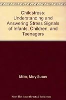 Childstress!: Understanding and Answering Stress Signals of Infants, Children, and Teenagers 0385159064 Book Cover