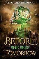 Before She Sees Tomorrow B0F67KLXG2 Book Cover